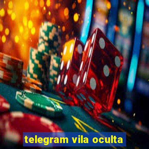 telegram vila oculta